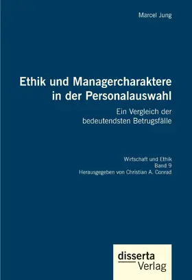 Jung / Conrad |  Ethik und Managercharaktere in der Personalauswahl. Ein Vergleich der bedeutendsten Betrugsfälle | Buch |  Sack Fachmedien