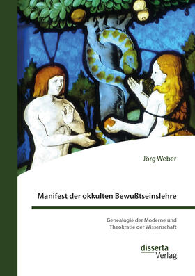 Weber | Manifest der okkulten Bewußtseinslehre. Genealogie der Moderne und Theokratie der Wissenschaft | Buch | 978-3-95935-618-3 | sack.de