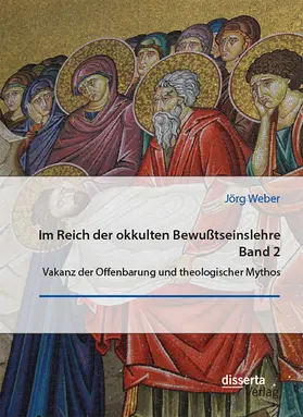 Weber |  Im Reich der okkulten Bewußtseinslehre. Band 2. Vakanz der Offenbarung und theologischer Mythos | Buch |  Sack Fachmedien
