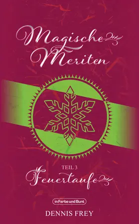 Frey / Weltenwandler |  Magische Meriten - Teil 3: Feuertaufe | eBook | Sack Fachmedien