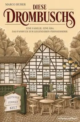 Huber | Deutscher Fernseh-Kult: Diese Drombuschs | Buch | 978-3-95936-731-8 | www.sack.de