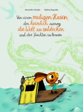 Chardin |  Von einem mutigen Hasen, der heimlich auszog, die Welt zu entdecken und das Fürchten zu lernen | Buch |  Sack Fachmedien