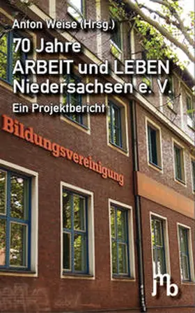 Schoppmeyer / Weise |  70 Jahre ARBEIT und LEBEN Niedersachsen e. V. | Buch |  Sack Fachmedien