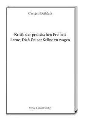 Dethlefs |  Kritik der praktischen Freiheit | Buch |  Sack Fachmedien