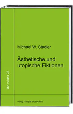 Stadler |  Ästhetische und utopische Fiktionen | Buch |  Sack Fachmedien