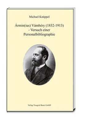 Knüppel |  Ármin(ius) Vámbéry (1832-1913) - Versuch einer Personalbibliographie | Buch |  Sack Fachmedien