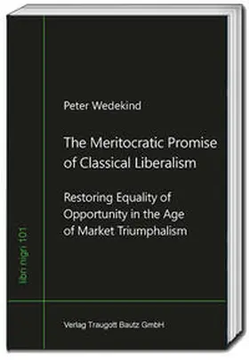Wedekind / Sepp |  The Meritocratic Promise of Classical Liberalism | Buch |  Sack Fachmedien