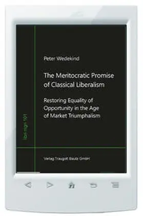 Wedekind / Sepp |  The Meritocratic Promise of Classical Liberalism | eBook | Sack Fachmedien