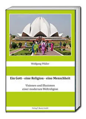 Pfüller |  Ein Gott - eine Religion - eine Menschheit | eBook | Sack Fachmedien