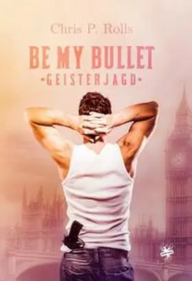 Rolls |  Be my Bullet – Geisterjagd | Buch |  Sack Fachmedien