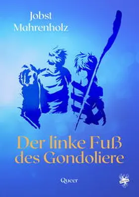 Mahrenholz |  Der linke Fuß des Gondoliere | Buch |  Sack Fachmedien