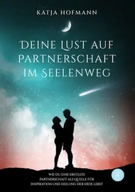 Hofmann |  Deine Lust auf Partnerschaft im Seelenweg | Buch |  Sack Fachmedien