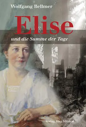 Bellmer |  Elise-Trilogie / Elise und die Summe der Tage | Buch |  Sack Fachmedien