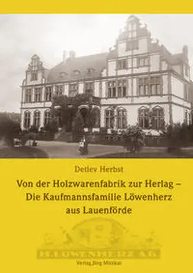 Heimat- u. Geschichtsverein Lauenförde e.V. / Herbst |  Von der Holzwarenfabrik zur Herlag - Die Kaufmannsfamilie Löwenherz aus Lauenförde | Buch |  Sack Fachmedien