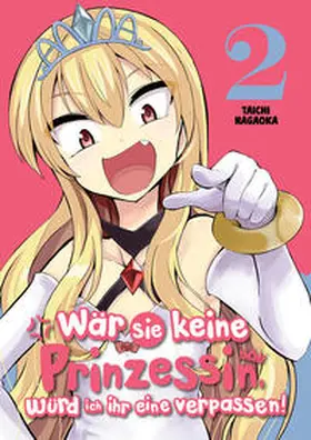 Nagaoka / Rohleder |  Wär sie keine Prinzessin, würd ich ihr eine verpassen! - Band 2 | Buch |  Sack Fachmedien
