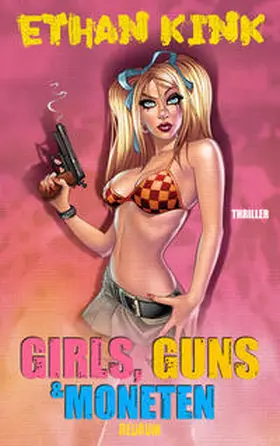 Kink |  Girls, Guns & Moneten | Buch |  Sack Fachmedien