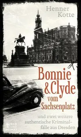 Kotte |  Bonnie & Clyde vom Sachsenplatz | Buch |  Sack Fachmedien