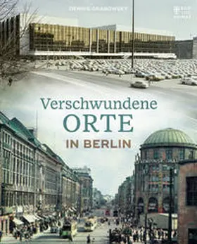 Grabowsky |  Verschwundene Orte in Berlin | Buch |  Sack Fachmedien