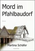 Schäfer |  Mord im Pfahlbaudorf | Buch |  Sack Fachmedien