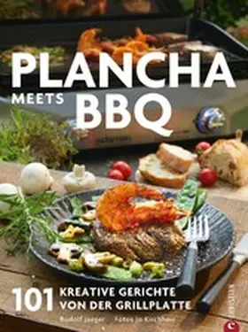 Jaeger |  Plancha: Das große Plancha-Grillbuch. 101 Rezepte aus aller Welt. Eine Grillbibel mit vielen mediterranen Rezepten. Grillrezepte für schonendes und aromatisches Grillen. Vom Profi Campingaz. | eBook | Sack Fachmedien