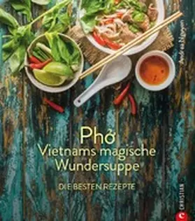 Nguyen |  Kochbuch: Pho Vietnams magische Wundersuppe. Die besten Rezepte. | eBook | Sack Fachmedien
