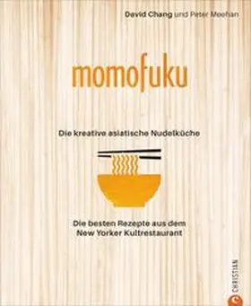 Chang / Meehan |  Momofuku: Die kreative asiatische Nudelküche | Buch |  Sack Fachmedien