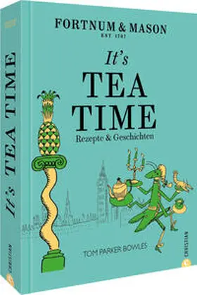 Parker Bowles |  Fortnum & Mason: It's Tea Time! | Buch |  Sack Fachmedien