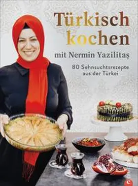 Yazilitas / Yazilitas¸ |  Türkisch kochen mit Nermin Yazilitas | Buch |  Sack Fachmedien