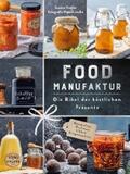 Kreihe |  Food Manufaktur – Die Bibel der köstlichen Präsente | eBook | Sack Fachmedien