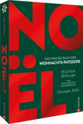Felder |  Noël: Das große Buch der Weihnachts-Patisserie | Buch |  Sack Fachmedien