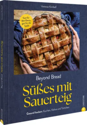 Kimbell |  Beyond Bread. Süßes mit Sauerteig | Buch |  Sack Fachmedien