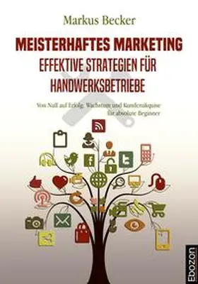 Becker |  Meisterhaftes Marketing: Effektive Strategien für Handwerksbetriebe | eBook | Sack Fachmedien