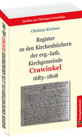 Kirchner |  Register zu den Kirchenbüchern der evg.-luth. Kirchgemeinde Crawinkel 1683-1808 | Buch |  Sack Fachmedien