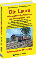 Fromm / Rockstuhl |  Die Laura - Nebenbahnen im Weimarer und Sömmerdaer Land / Die Buchenwaldbahn 1943-1953 | Buch |  Sack Fachmedien