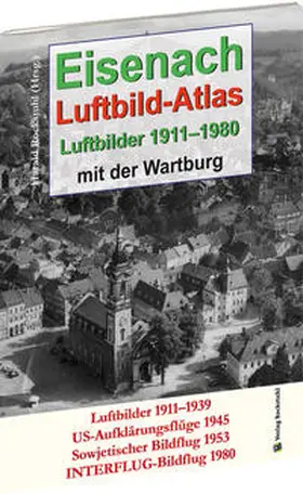 Rockstuhl |  EISENACH - Luftbild-Atlas - 1911-1980 | Buch |  Sack Fachmedien