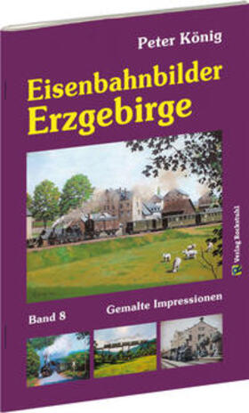Koenig | Eisenbahnbilder ERZGEBIRGE | Buch | 978-3-95966-251-2 | sack.de