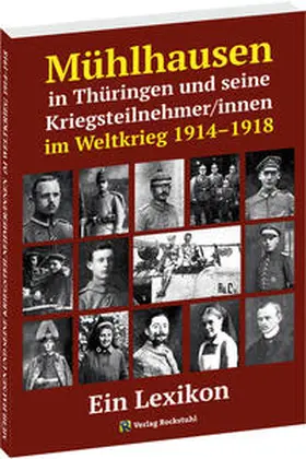 Wagner / Rockstuhl |  Mühlhausen in Thüringen und seine Kriegsteilnehmer/innen im Weltkrieg 1914-1918 | Buch |  Sack Fachmedien