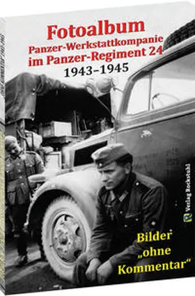 Rockstuhl |  Fotoalbum - Panzer-Werkstattkompanie im Panzer-Regiment 24 in der 24. Panzer-Division 1943-1945 | Buch |  Sack Fachmedien
