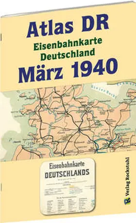 Rockstuhl |  ATLAS DR März 1940 - Eisenbahnkarte Deutschland | Buch |  Sack Fachmedien