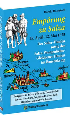 Rockstuhl |  "Empörung zu Salza" 25. April-12. Mai 1525. Der Salza-Haufen sowie der Salza-Wangenheim-Gleichener Haufen im Bauernkrieg | Buch |  Sack Fachmedien