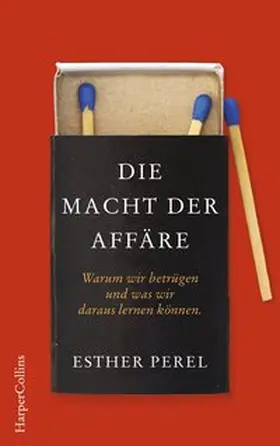 Perel |  Die Macht der Affäre. Warum wir betrügen und was wir daraus lernen können. | Buch |  Sack Fachmedien