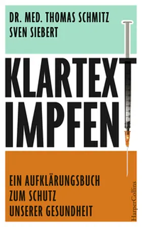 Schmitz / Siebert |  Klartext: Impfen! - Ein Aufklärungsbuch zum Schutz unserer Gesundheit | Buch |  Sack Fachmedien