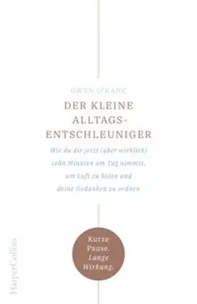 O'Kane |  Der kleine Alltagsentschleuniger – Wie du dir jetzt (aber wirklich) zehn Minuten am Tag nimmst, um Luft zu holen und deine Gedanken zu ordnen | Buch |  Sack Fachmedien