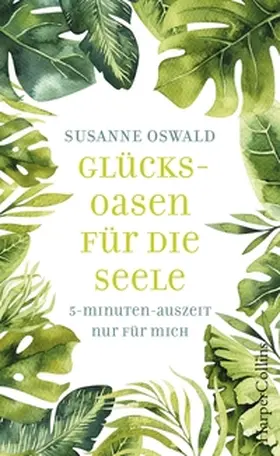 Oswald |  Glücksoasen - 5-Minuten-Auszeit nur für mich | Buch |  Sack Fachmedien