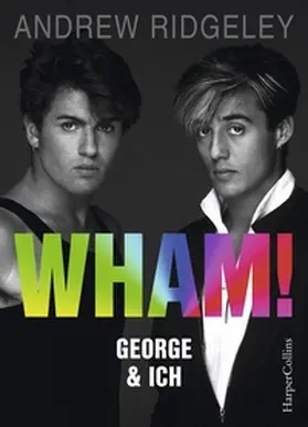 Ridgeley |  WHAM! George & ich | Buch |  Sack Fachmedien
