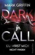 Griffin |  Dark Call - Du wirst mich nicht finden | eBook | Sack Fachmedien