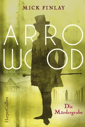 Finlay |  Arrowood - Die Mördergrube | eBook | Sack Fachmedien