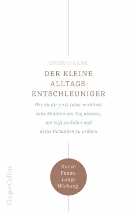 O'Kane |  Der kleine Alltagsentschleuniger - Wie du dir jetzt (aber wirklich) zehn Minuten am Tag nimmst, um Luft zu holen und deine Gedanken zu ordnen | eBook | Sack Fachmedien
