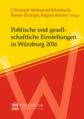 Mohamad-Klotzbach / Dickopf / Renner |  Politische und gesellschaftliche Einstellungen in Würzburg 2016 | Buch |  Sack Fachmedien