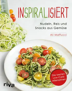 Maffucci |  Inspiralisiert - Nudeln, Reis und Snacks aus Gemüse | eBook | Sack Fachmedien